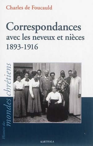 Correspondances avec les neveux et nièces de la famille de Blic : 1893-1916 - Charles de Foucauld