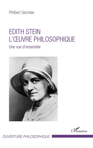 Edith Stein, l'oeuvre philosophique : une vue d'ensemble - Philibert Secretan