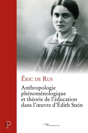 Anthropologie phénoménologique et théorie de l'éducation dans l'oeuvre d'Edith Stein - Eric de Rus