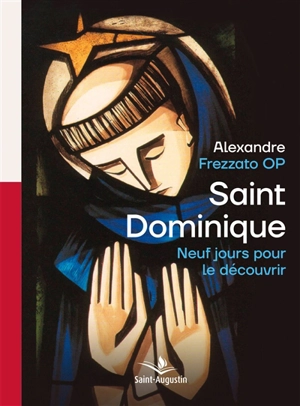 Neuf jours pour découvrir saint Dominique : méditations spirituelles - Alexandre Frezzato