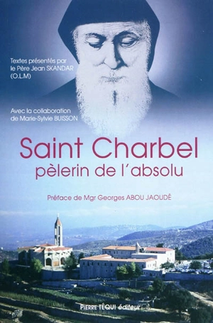 Saint Charbel, pèlerin de l'absolu