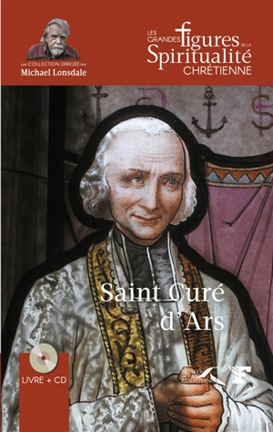 Saint Curé d'Ars : 1786-1859 - Jacky Marsaux