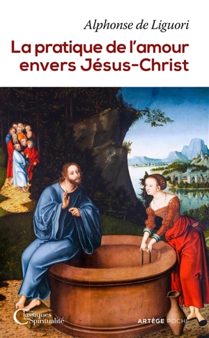 La pratique de l'amour envers Jésus-Christ - Alphonse de Liguori