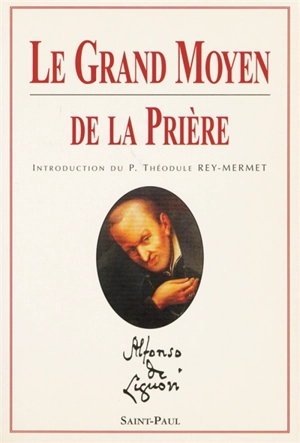 Le grand moyen de la prière - Alphonse de Liguori