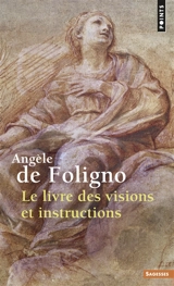 Le livre des visions et instructions de la bienheureuse Angèle de Foligno - Angèle de Foligno