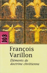 Eléments de doctrine chrétienne - François Varillon