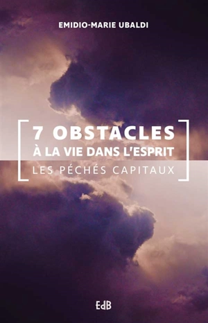 7 obstacles à la vie dans l'Esprit : les péchés capitaux - Emidio-Marie Ubaldi