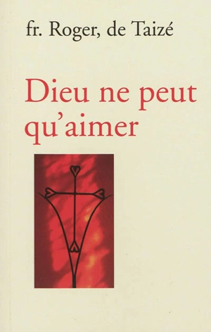 Dieu ne peut qu'aimer - Roger