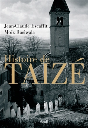 Histoire de Taizé - Jean-Claude Escaffit