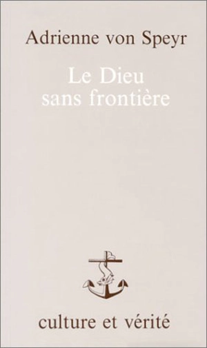 Le Dieu sans frontière - Adrienne von Speyr