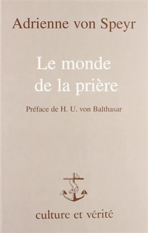 Le monde de la prière - Adrienne von Speyr