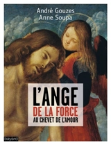 L'ange de la force au chevet de l'amour - André Gouzes