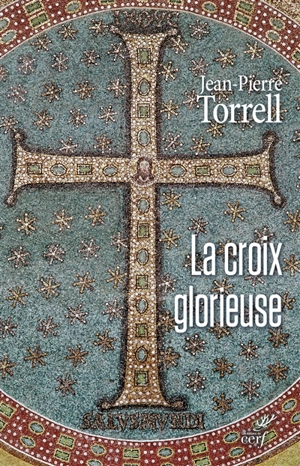 La croix glorieuse : libres méditations pour le temps de Pâques - Jean-Pierre Torrell