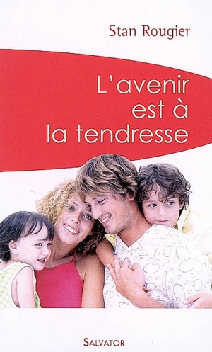 L'avenir est à la tendresse - Stan Rougier