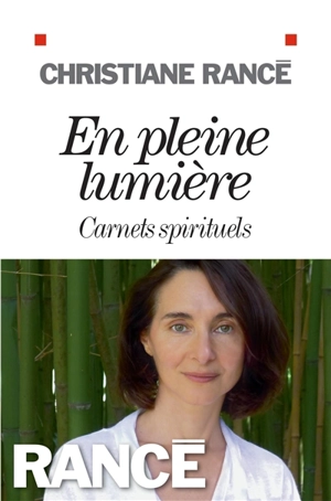 En pleine lumière : carnets spirituels - Christiane Rancé