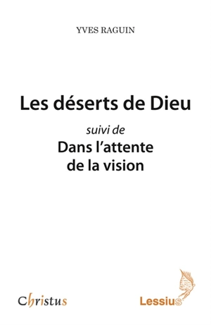 Les déserts de Dieu. Dans l'attente de la vision - Yves Raguin