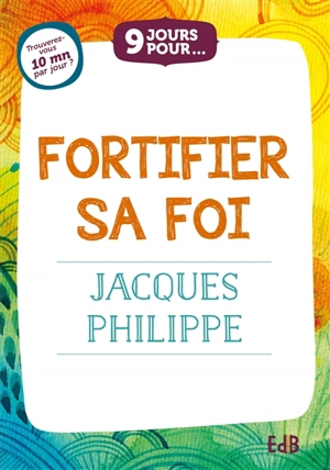 9 jours pour fortifier sa foi - Jacques Philippe