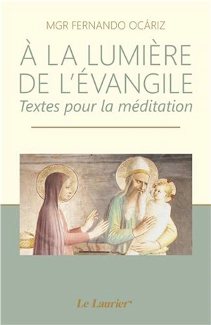 A la lumière de l'Evangile : textes pour la méditation - Fernando Ocariz