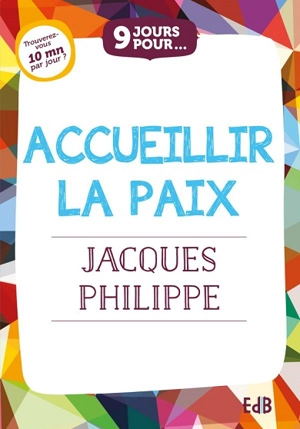 9 jours pour accueillir la paix - Jacques Philippe