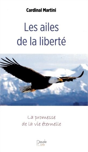 Les ailes de la liberté : la promesse de la vie éternelle : méditation autour de La lettre aux Romains - Carlo Maria Martini