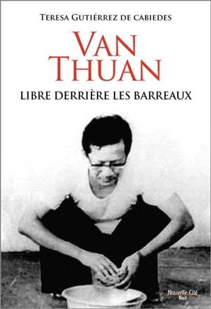 Van Thuan : libre derrière les barreaux : récit - Teresa Gutiérrez de Cabiedes