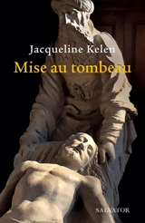 Mise au tombeau - Jacqueline Kelen