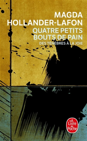 Quatre petits bouts de pain : des ténèbres à la joie - Magda Hollander-Lafon