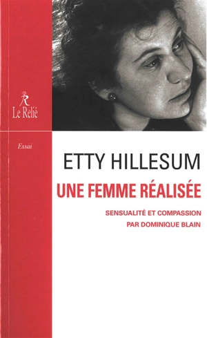 Etty Hillesum, une femme réalisée : sensualité et compassion : essai - Dominique Blain