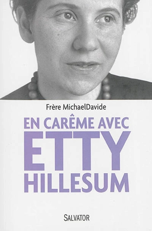En Carême avec Etty Hillesum : itinéraire en quarante étapes - Etty Hillesum
