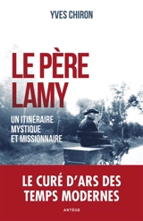 Le père Lamy : un itinéraire mystique et missionnaire - Yves Chiron