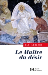 Le maître du désir : une lecture de l'Evangile de Jean - Eloi Leclerc