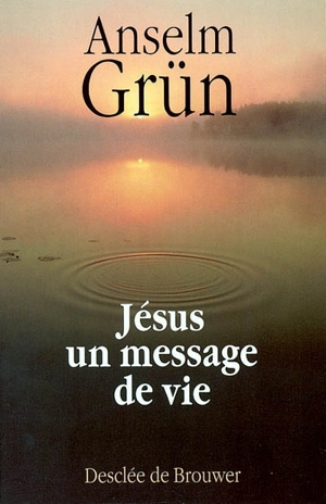 Jésus : un message de vie en cinquante images - Anselm Grün