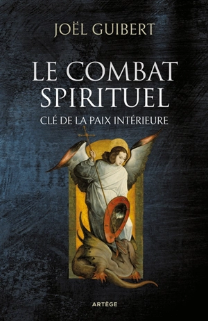 Le combat spirituel, clé de la paix intérieure - Joël Guibert