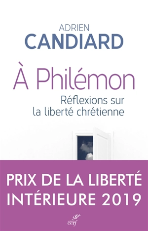 A Philémon : réflexions sur la liberté chrétienne - Adrien Candiard