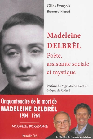 Madeleine Delbrêl : poète, assistante sociale et mystique - Gilles François