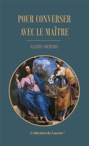 Pour converser avec le Maître - Gaston Courtois