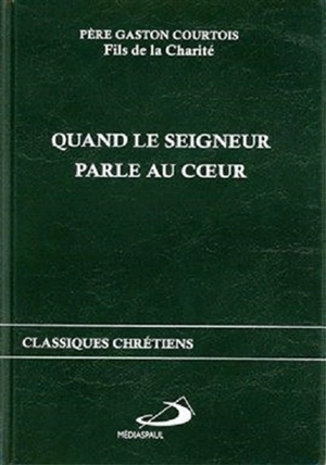 Quand le Seigneur parle au coeur - Gaston Courtois