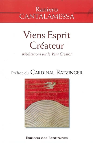 Viens Esprit créateur : méditations sur le Veni creator - Raniero Cantalamessa
