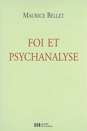 Foi et psychanalyse - Maurice Bellet