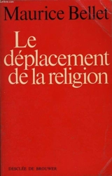 Le déplacement de la religion - Maurice Bellet