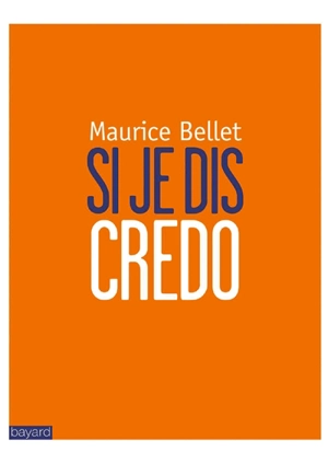 Si je dis Credo - Maurice Bellet