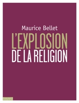 L'explosion de la religion - Maurice Bellet