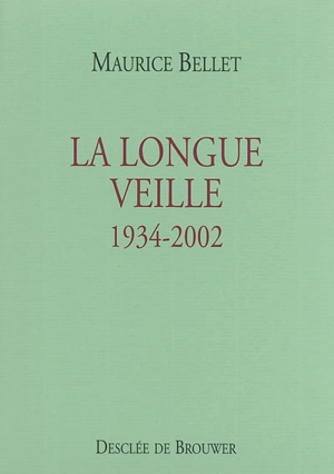 La longue veille : 1934-2002 - Maurice Bellet