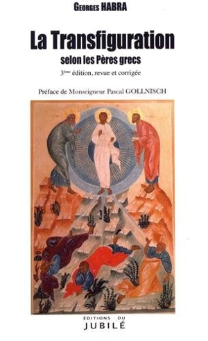 La transfiguration selon les Pères grecs - Georges Habra