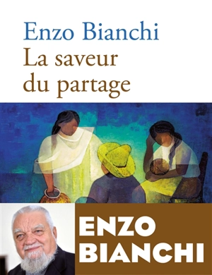 La saveur du partage - Enzo Bianchi