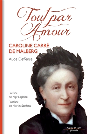 Tout par amour : Caroline Carré de Malberg - Aude Deffense