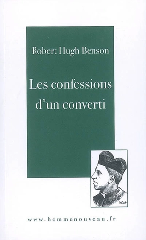 Les confessions d'un converti - Robert Hugh Benson