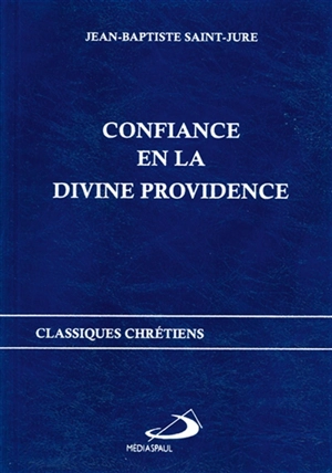 Confiance en la divine providence - Jean-Baptiste Saint-Jure