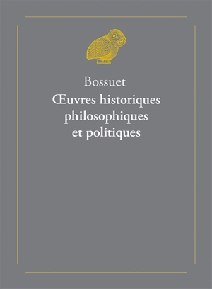 Oeuvres historiques, philosophiques et politiques - Jacques Bénigne Bossuet