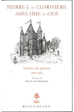 Correspondance. Vol. 2. Lettres de prison : 1804-1806 - Pierre-Joseph Picot de Clorivière